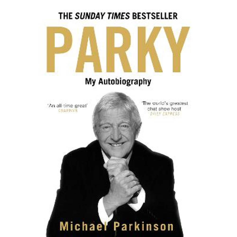 Parky: My Autobiography: A Full and Funny Life (Hardback) - Michael Parkinson